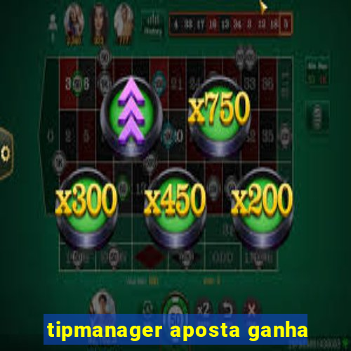 tipmanager aposta ganha